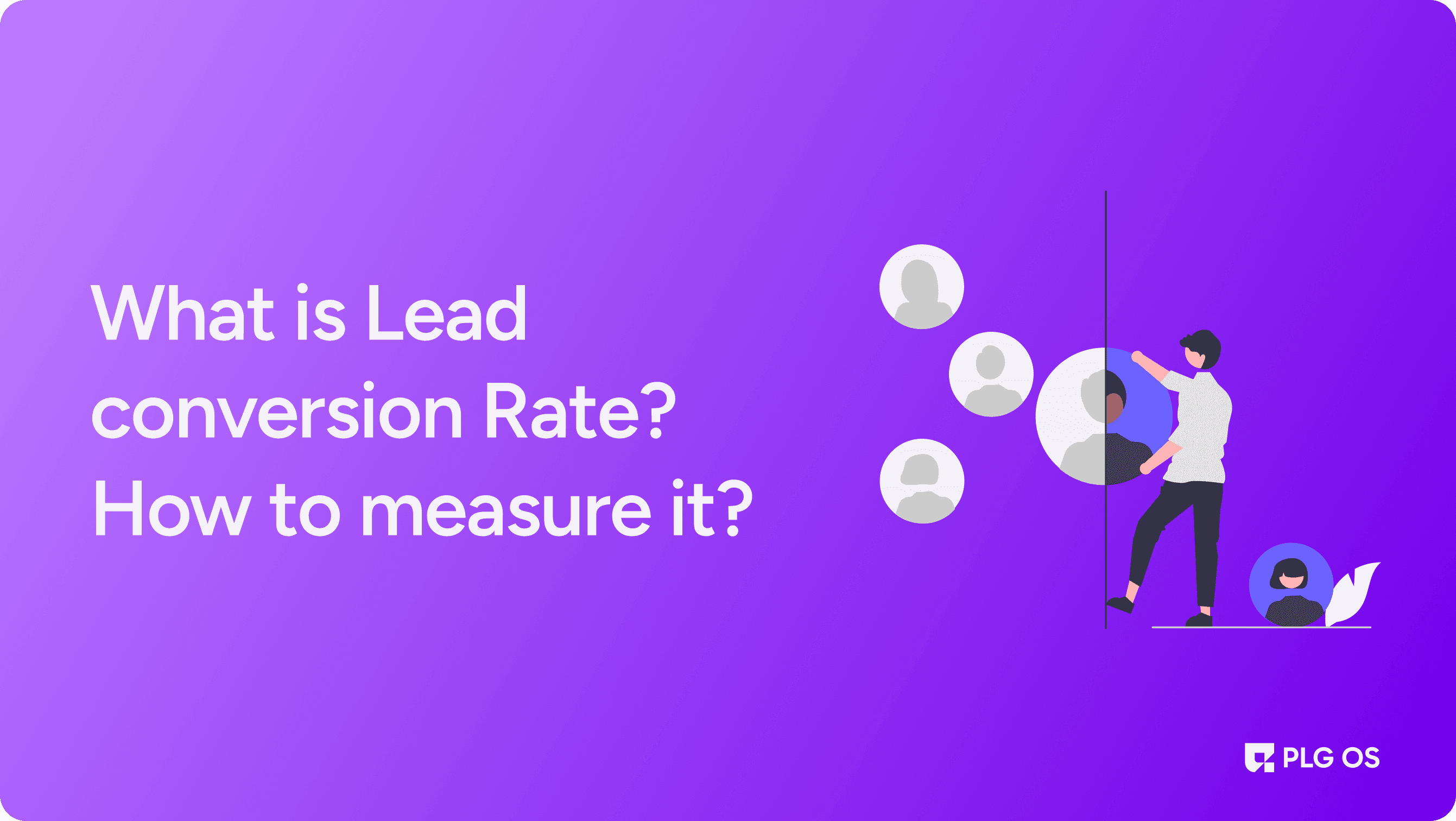 What is Lead Conversion Rate? How to measure it? visual