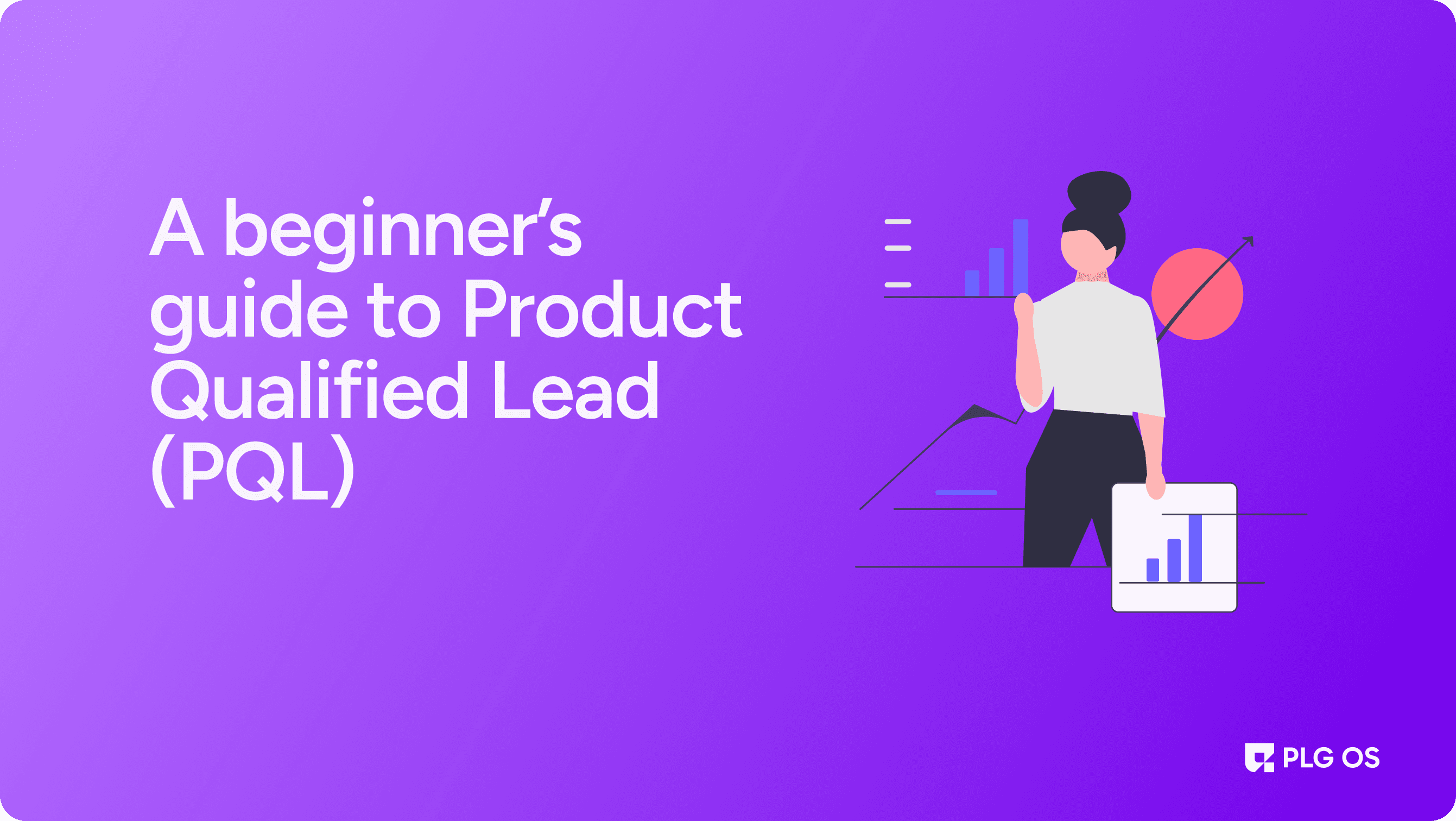 A beginner’s guide to Product Qualified Lead (PQL) visual