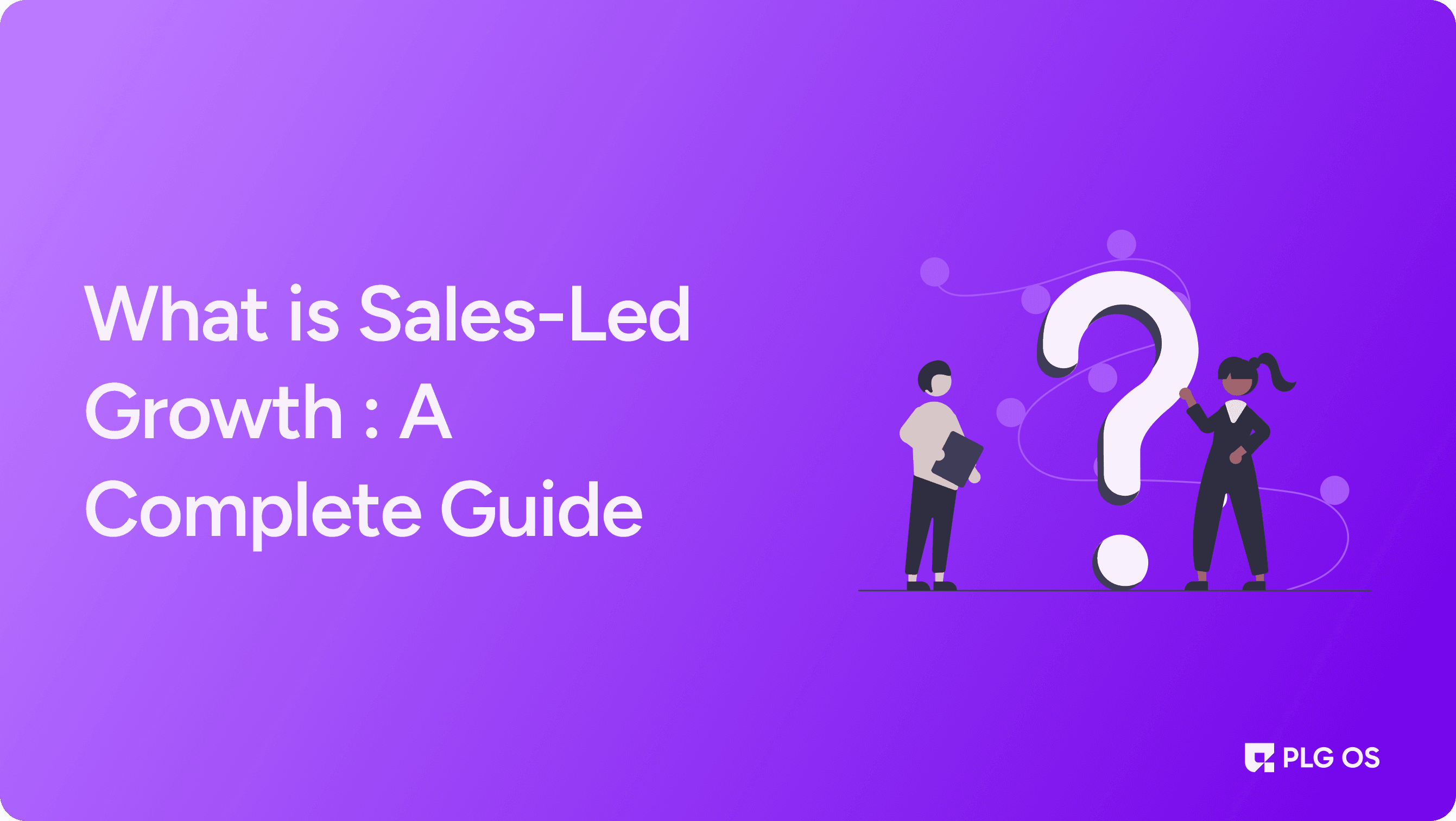 What is Sales-Led Growth : A Complete Guide visual