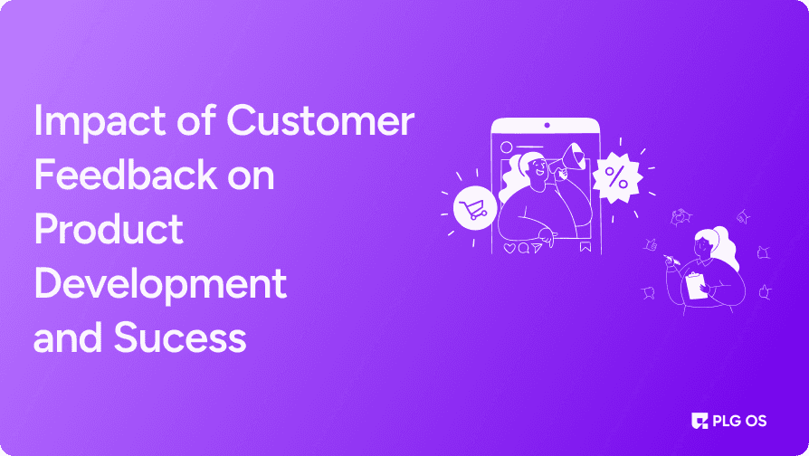 How Customer Feedback Drives SaaS Success & Growth | PLGOS visual